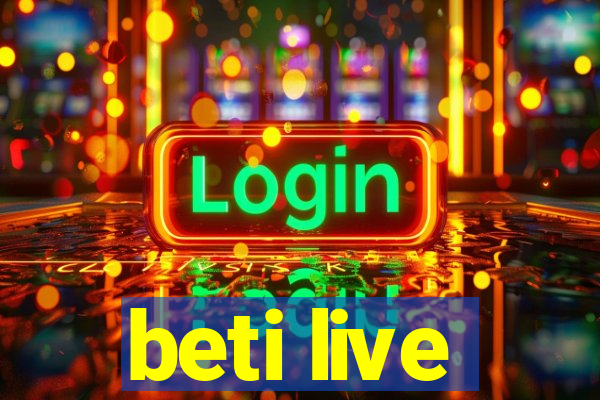 beti live